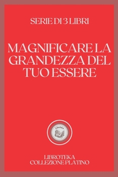 Paperback Magnificare La Grandezza del Tuo Essere: serie di 3 libri [Italian] Book