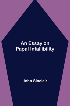 Paperback An Essay on Papal Infallibility Book