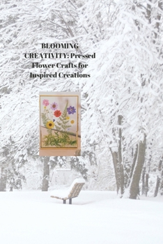 Paperback Blooming Creativity: Pressed Flower Crafts for Inspired Creations Book