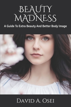 Paperback Beauty Madness: A Guide To Extra Beauty And Better Body Image Book
