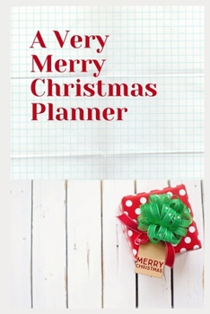 Paperback A Very Merry Christmas Planner: A Complete Guide to Stress-Free Holiday. Organize&Schedule Your Shopping. Plan Your Christmas Activities. Plan All The Book