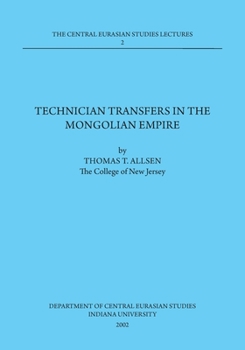 Paperback Technician Transfers in the Mongolian Empire: 2002 Dept. of Central Eurasian Studies Series, Lecture 2 Book