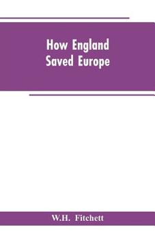 Paperback How England Saved Europe: The Story of the Great War (1793-1815) (Volume II) Book