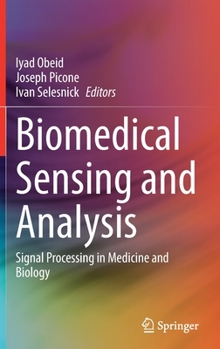 Hardcover Biomedical Sensing and Analysis: Signal Processing in Medicine and Biology Book