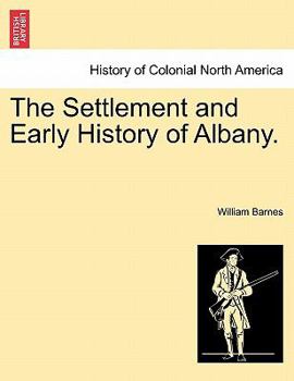 Paperback The Settlement and Early History of Albany. Book