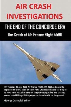 Paperback Air Crash Investigations: THE END OF THE CONCORDE ERA, The Crash of Air France Flight 4590 Book