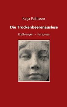 Paperback Die Trockenbeerenauslese: Erzählungen - Kurzprosa [German] Book