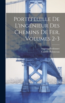 Hardcover Portefeuille De L'ingénieur Des Chemins De Fer, Volumes 2-3 [French] Book