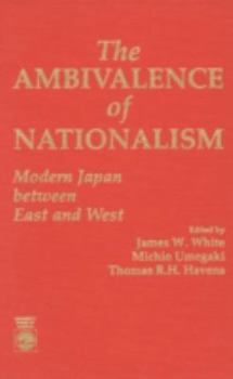 Hardcover The Ambivalence of Nationalism: Modern Japan Between East and West Book