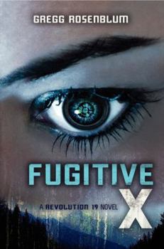 Fugitive X - Book #2 of the Revolution 19