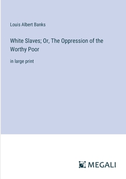Paperback White Slaves; Or, The Oppression of the Worthy Poor: in large print Book
