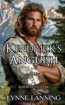 Paperback Kendrick's Anguish: Mountain Men - Echoes of Thunder Book