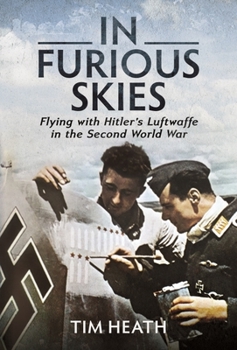 Hardcover In Furious Skies: Flying with Hitler's Luftwaffe in the Second World War Book