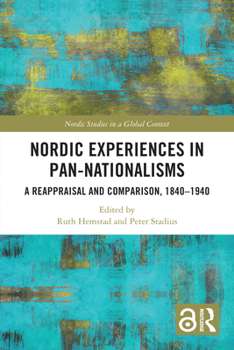 Paperback Nordic Experiences in Pan-Nationalisms: A Reappraisal and Comparison, 1840-1940 Book