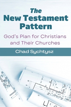 Paperback The New Testament Pattern: God's Blueprint for Christians and Their Churches Book