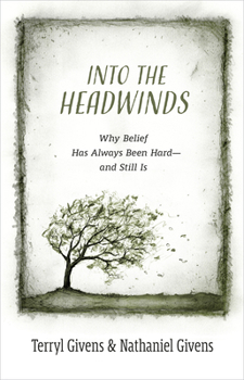 Hardcover Into the Headwinds: Why Belief Has Always Been Hard--And Still Is Book