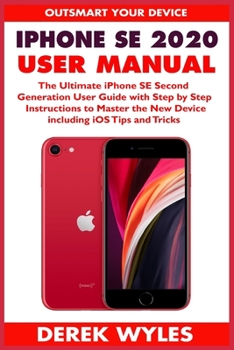 Paperback iPhone SE 2020 User Manual: The Ultimate iPhone SE Second Generation User Guide with Step by Step Instructions to Master the New Device including Book