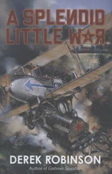 Hardcover A Splendid Little War. by Derek Robinson Book