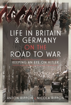 Hardcover Life in Britain and Germany on the Road to War: Keeping an Eye on Hitler Book