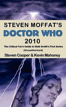 Steven Moffat's Doctor Who 2010: The Critical Fan's Guide to Matt Smith's First Series - Book  of the Steven Moffat's Doctor Who