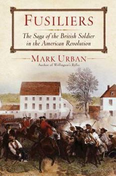 Hardcover Fusiliers: The Saga of a British Redcoat Regiment in the American Revolution Book