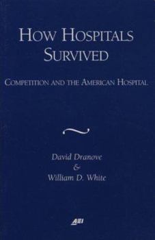 Paperback How Hospitals Survived: Competition and the American Hospital Book