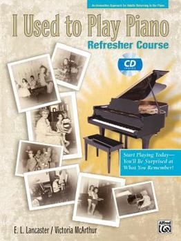 Paperback I Used to Play Piano -- Refresher Course: An Innovative Approach for Adults Returning to the Piano, Comb Bound Book & CD [With CD] Book