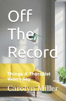 Paperback Off The Record: Things A Therapist Won't Say Book