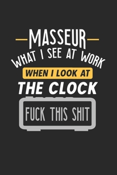 Masseur What I See At Work: Funny Journal | 6x9 Notebook | 120 pages | Dot Grid