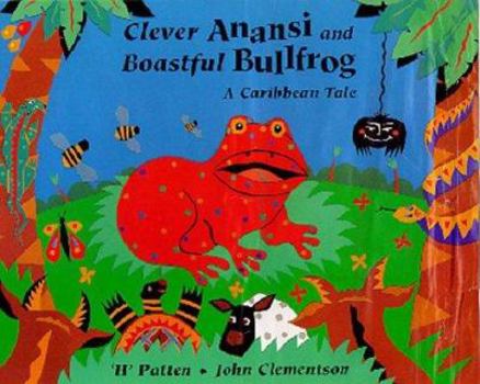 Hardcover Clever Anansi and Boastful Bullfrog Book