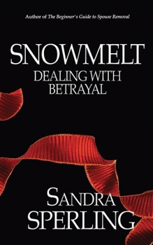 Paperback Snowmelt: Dealing With Betrayal Book