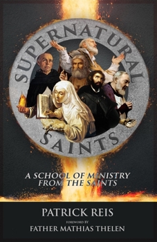 Paperback Supernatural Saints: A School of Ministry from the Saints Book