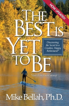 Paperback The Best Is Yet To Be: Discovering the Secret to a Creative, Happy Retirement Book