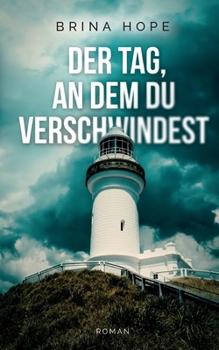 Paperback Der Tag, an dem du verschwindest: Trügerische Idylle an der Küste und eine Frau auf der Jagd nach der Wahrheit [German] Book