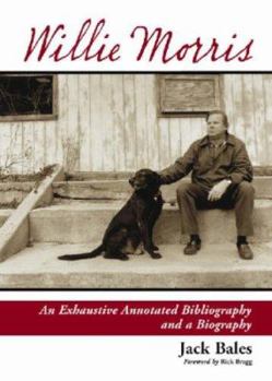 Hardcover Willie Morris: An Exhaustive Annotated Bibliography and a Biography Book