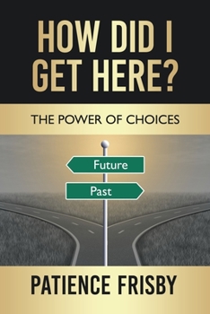 How Did I Get Here? The Power of Choices