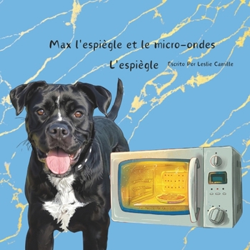 Max l'espiègle et le micro-ondes (The Great Adventures of Mischievous Max) (French Edition)