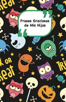 Paperback Frases Graciosas de mis hijos: Portada con Monstruos Apunta las frases graciosas de tus niños Book