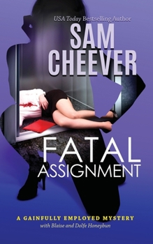 Fatal Assignment - Book #3 of the Gainfully Employed