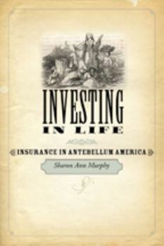 Investing in Life - Book  of the Studies in Early American Economy and Society from the Library Company of Philadelphia