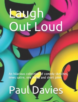 Paperback Laugh Out Loud: An hilarious collection of comedy sketches, news satire, one liners and short jokes Book