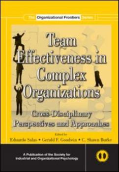 Hardcover Team Effectiveness In Complex Organizations: Cross-Disciplinary Perspectives and Approaches Book