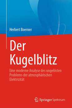 Hardcover Der Kugelblitz: Eine moderne Analyse des ungelösten Problems der atmosphärischen Elektrizität [German] Book