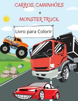 Livro para colorir de carros, caminhões e caminhões-monstro: Para crianças dos 4 aos 8 anos - Livro de colorir carro para crianças - Livro de colorir ... fácil para fins divert