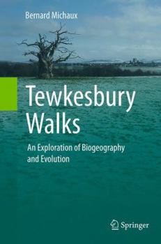 Paperback Tewkesbury Walks: An Exploration of Biogeography and Evolution Book