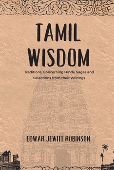 Tamil Wisdom: Traditions Concerning Hindu Sages and Selections From Their Writings