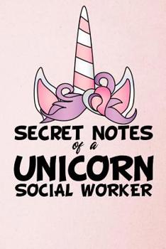 Secret Notes Of A Unicorn Social Worker: Social Worker Notebook