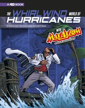 Paperback The Whirlwind World of Hurricanes with Max Axiom, Super Scientist: 4D an Augmented Reading Science Experience Book