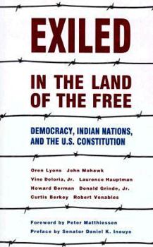 Hardcover Exiled in the Land of the Free: Democracy, Indian Nations, and the U.S. Constitution Book
