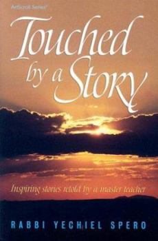 Paperback Touched by a Story: Inspiring Stories Retold by a Master Teacher (ArtScroll (Mesorah)) Book